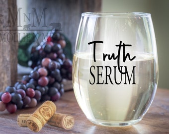 Truth Serum Wine Glass - Fun Wine Glass -Wine Lover Gifts - Grab Yours Today!