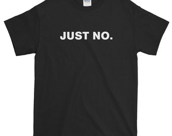 Sarcasmo divertido diciendo simplemente no camiseta S-5XL