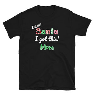 Holiday Mom Santa Got This T-Shirt S-3XL