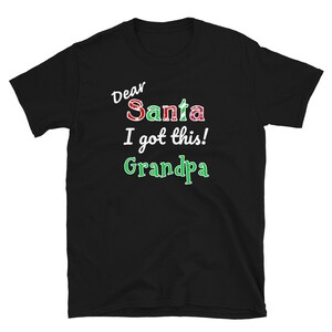 Holiday Grandpa Santa Got This T-Shirt S-3XL