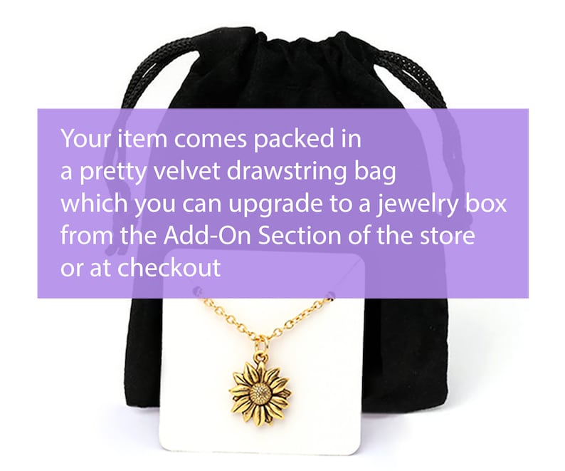 May include: A gold sunflower necklace with a delicate chain, displayed on a white card and a black velvet drawstring bag. Your item comes packed in a pretty velvet drawstring bag which you can upgrade to a jewellery box from the Add-On Section of the store or at checkout.