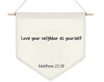 Love Your Neighbor, Scripture wall sign, Scripture wall art, Christian wall decor, Matthew 22:39, Hanging banner, Canvas wall art, Nursery