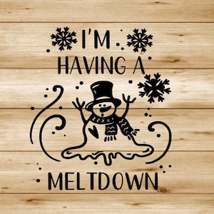 I'm Having A Meltdown SVG/png | Christmas | Holiday | Snowman SVG| Funny | T-Shirt | SVG | Meltdown | Snowman