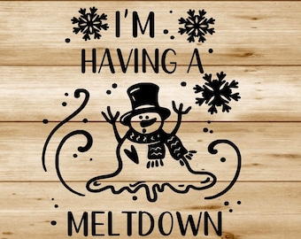 I'm Having A Meltdown SVG/png | Christmas | Holiday | Snowman SVG| Funny | T-Shirt | SVG | Meltdown | Snowman