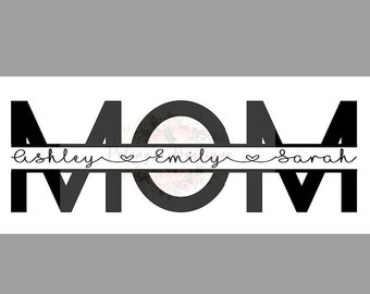 May include: Black and white graphic design with the word "MOM" in large letters. The word "MOM" is divided by a horizontal line with the names "Ashley", "Emily", and "Sarah" written in cursive on the line.