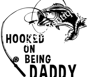 May include: Black and white illustration of a fish on a fishing hook with the text "HOOKED ON BEING DADDY".