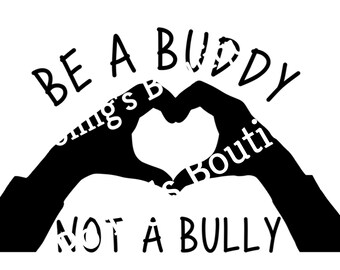May include: Black silhouette of two hands forming a heart shape. The words "BE A BUDDY NOT A BULLY" are written in a handwritten font. The words "things B's Boutique" are also written in the image.
