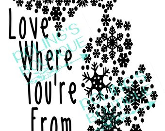May include: Black and white graphic design with the text "Love Where You're From" and a snowflake design.