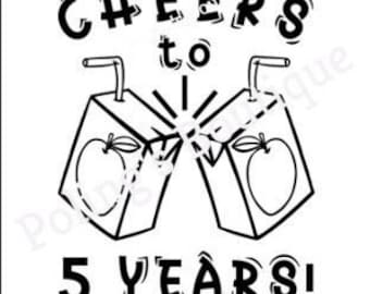 May include: Black and white illustration of two juice boxes with straws, clinking together. The juice boxes have an apple design and the text "Cheers to 5 Years!" is below the boxes.