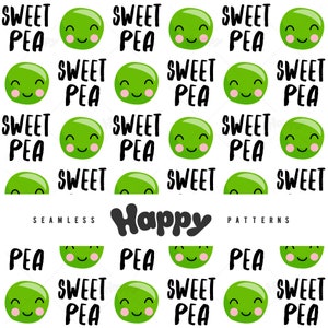 May include: A seamless pattern featuring green peas with smiling faces and the text "Sweet Pea" repeated throughout. The text "Happy" is also included in the pattern.
