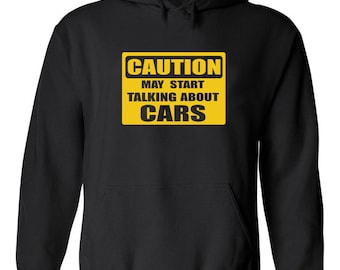 Funny Caution May Start Talking About Cars Sarcastic Novelty Car Lover Unisex Hoodie