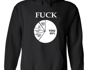 Funny Fu*k You Sarcastic Pie Chart Graph Sassy Adult Witty Humor Hipster Novelty Adults Unisex Hoodie