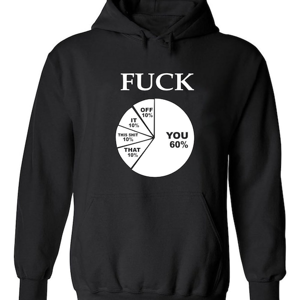 Funny Fu*k You Sarcastic Pie Chart Graph Sassy Adult Witty Humor Hipster Novelty Adults Unisex Hoodie