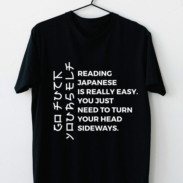Funny Go Fuck Yourself in Japanese Font Reading Japanese Is Really Easy You Just Need To Turn Your Head Sideways Unisex Sarcastic T-Shirt