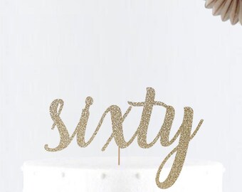 Glitter  Sixty Custom Cake Topper • Birthday Party Decor • Number Cake Topper • Birthday Cake Topper • Age Cake Topper