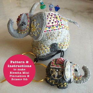 Eleesha the Elephant miniatures - Pattern and Instructions to make Felt pincushion & scissor fob