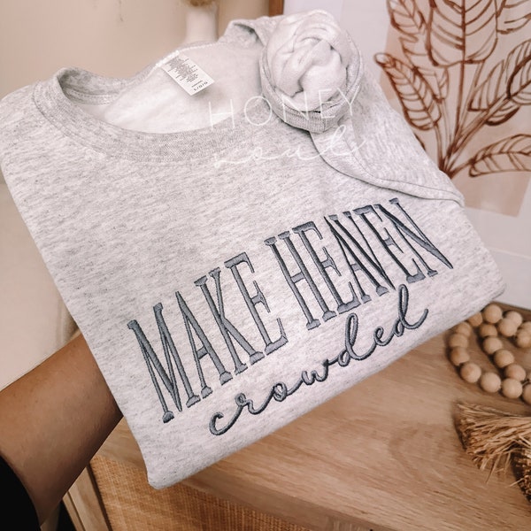 Gesticktes Make Heaven überfülltes Sweatshirt | christliches Sweatshirt | Besticktes Sweatshirt | Geschenk | Anbetung Sweatshirt