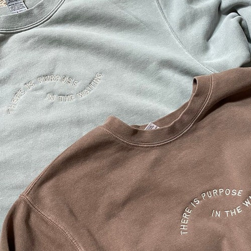 Embroidered There is Purpose in the Waiting Sweatshirt Etsy