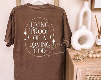 Living Proof Of A Loving God Tee | Screenprint Graphic tshirt | Christian apparel Scripture | Trendy Christian Apparel