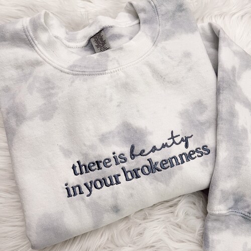 Embroidered There is Beauty in Your Brokenness Tie Dye - Etsy