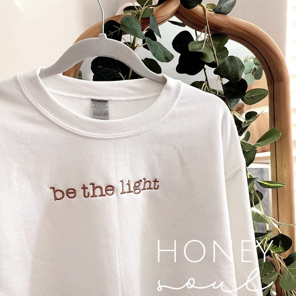 Embroidered ‘be the light’ Sweatshirt | Christian Sweatshirt | Embroidered Christian Sweatshirt | Be the Light Pullover | Christian Style