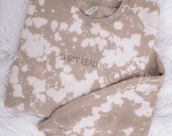 Embroidered Spirit Lead Me Reverse Dyed Sweatshirt | Bleach dyed Sweatshirt | Trendy Sweatshirt | Neutral pullover | Christian Sweatshirt