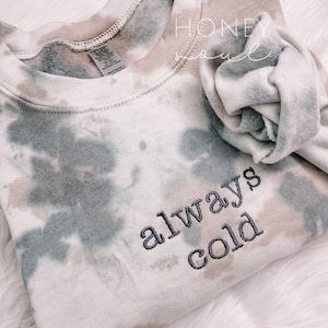 tie dye always cold embroidered Sweatshirt || tie dye always cold Sweatshirt || Tie Dye Sweatshirt || Embroidered trendy Sweatshirt