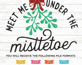 Meet Me Under The Mistletoe, Christmas SVG, Farmhouse Christmas, Holiday svg, Printable art, Christmas stencil, Circuit, Silhouette