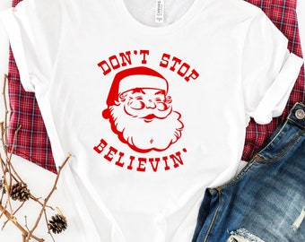 Retro Santa Claus Christmas Shirt, Vintage Santa Claus, Don't stop believin' shirt, christmas clothing