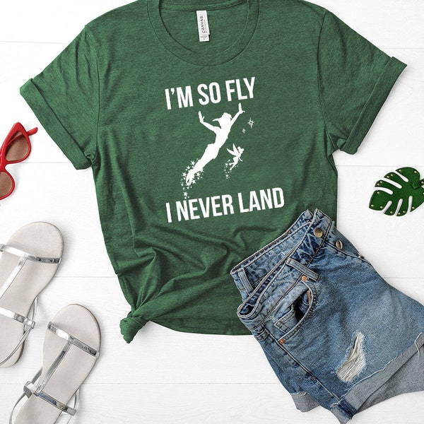 I'm So Fly I Never Land Shirt |  Theme Park Shirts | Family Trip Shirts | Girls Trip Shirt | Family Vacation Shirts