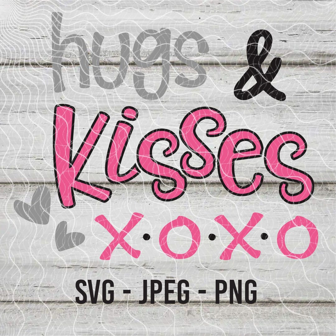 Hugs and Kisses SVG PNG JPEG, Xoxo Svg, Heart Svg, Valentine Svg, Love ...