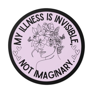 My Illness is Invisible not Imaginary Vinyl Sticker