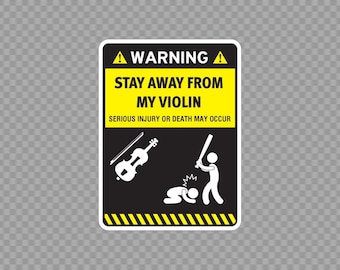 Decal Sticker Stay Away From My Violin Classic Music Funny sign XR432