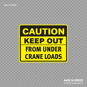 Decal Sticker Caution Keep Out From Under Crane Loads Industry clear guidance safety sign X86RS