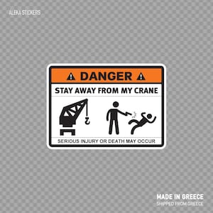 Sticker sticker gevaar blijf weg van mijn kraan veiligheid grappig tekenwerk nemer X3686