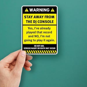 Aufkleber Aufkleber Warnschild Lustig Bleib weg von der Dj Konsole Ja, ich habe diese Platte schon abgespielt und NEIN, ich werde sie nicht abspielen X4ZK6