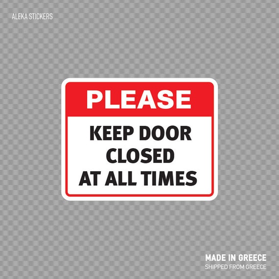 Decal Sticker Please Keep Door Closed At All Times Security Safety Sign Top Quality Vinyl X876x