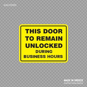 Decal Sticker This Door To Remain Unlocked During Business Hours  Information sign Quality signage Top quality vinyl X8754