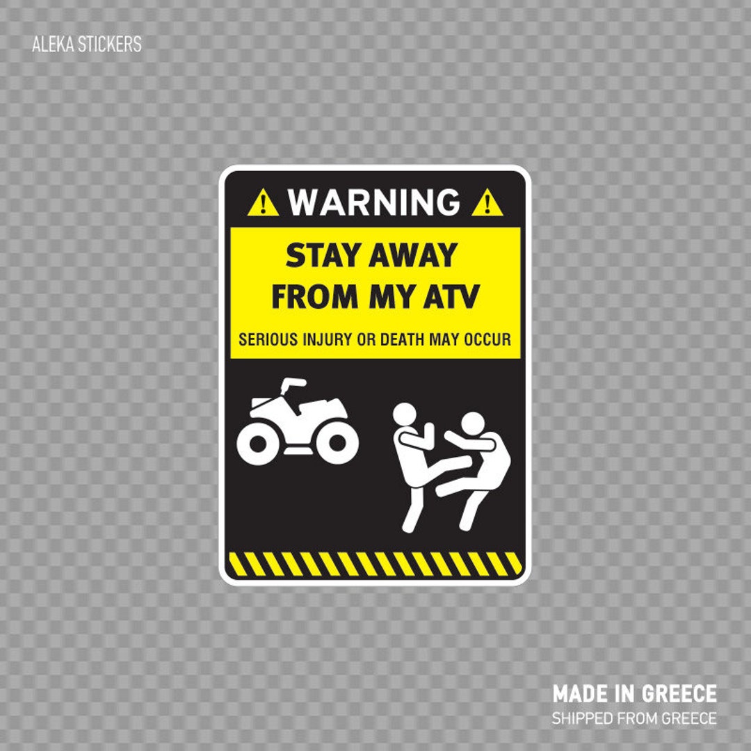 Decal Sticker Warning Sign Funny Stay Away From My Atv Funny Sign X4WW7