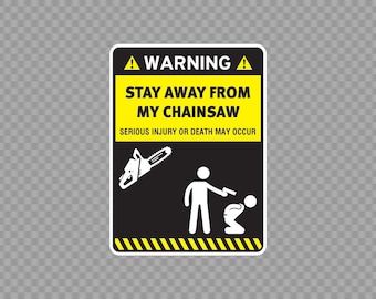 Decal Sticker Stay Away From My Chainsaw Funny sign wood working X4547