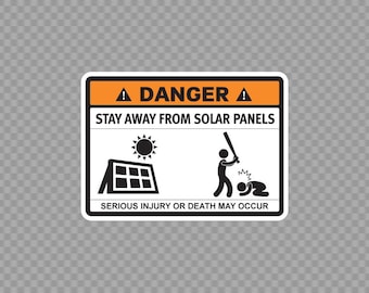 Decal Sticker Funny Stay Away From Solar Panels security warning sign top quality vinyl waterproof weatherproof XR564