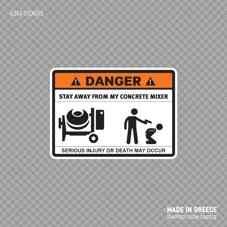 Decal Sticker Danger Funny Stay Away From My Concrete Mixer Machine