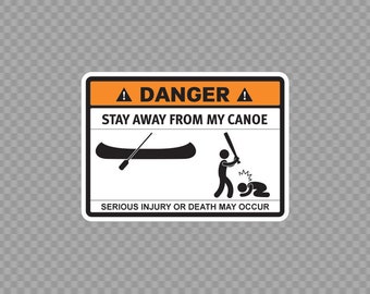 Decal Sticker Stay Away From My Canoe Funny sign Top quality vinyl XR727