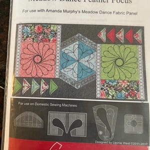May include: A quilting pattern for a Meadow Dance Feather Focus quilt. The pattern is for use with Amanda Murphy's Meadow Dance Fabric Panel. The pattern includes a low shank template and is designed by Leonie West. The pattern is $84.00 USD.