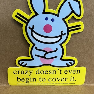 Stickers vintage des années 1980 des années 1990 des années 2000 : distributeur automatique It's Happy Bunny de Jim Benton / Stickers découpés, Crazy Doesn't Begin to Cover It