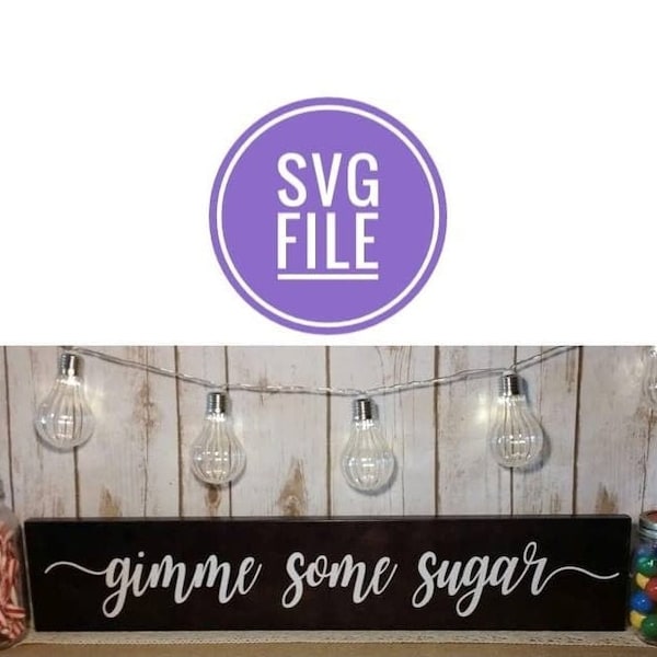 Gimme Some Sugar SVG pour Cricut, Wedding Dessert Bar Sign, Candy, Cupcake, Kitchen Decor, Above Bed, Bakery, Love Sweet Take Treat, Table