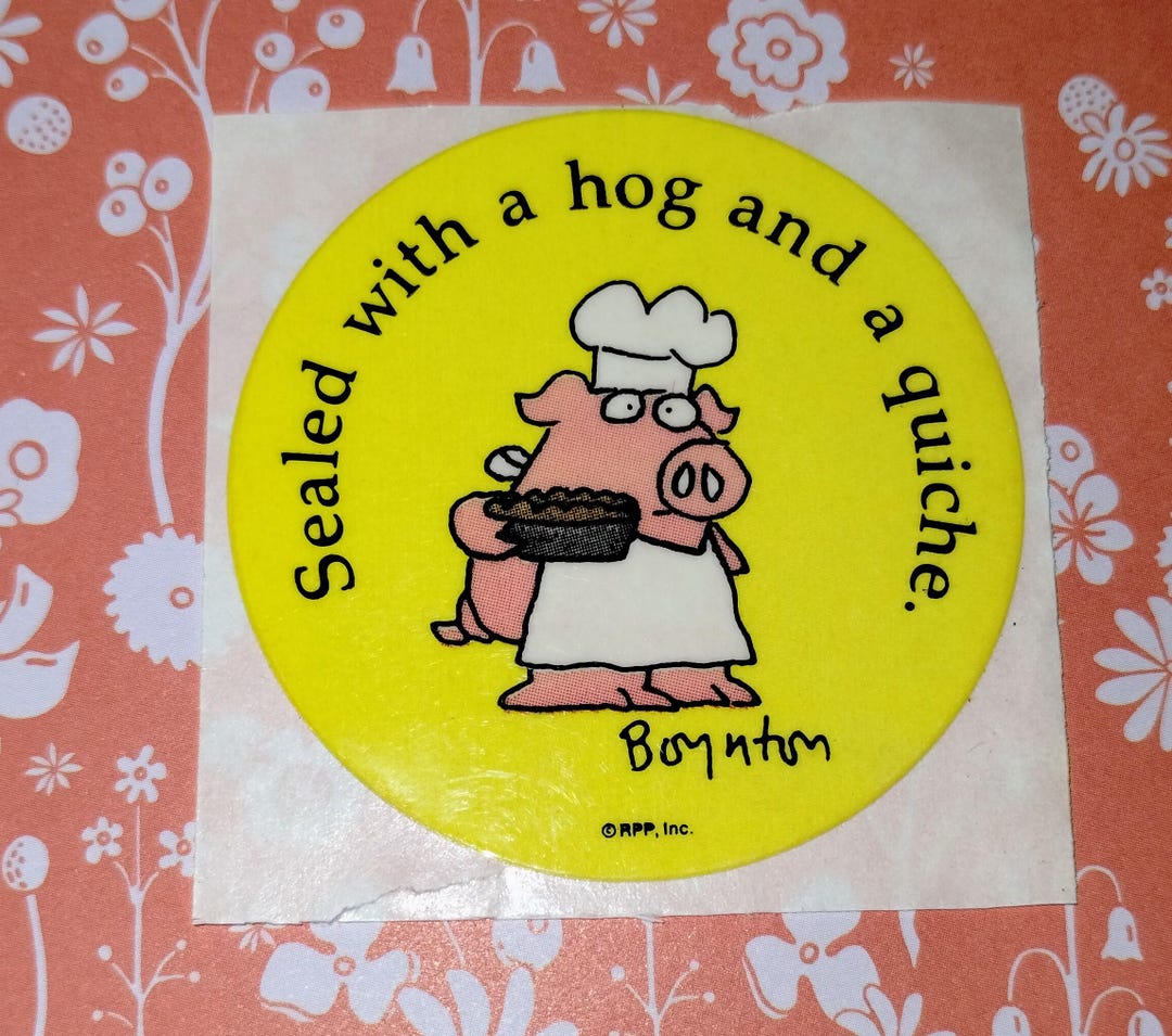 Quiche Sticker 1980s Vintage Sticker, Sandra Boynton's Sealed With a a Hog and A ...