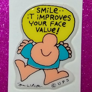Sticker gonflé vintage des années 1980 et 1990 - Ziggy « Smile, It Increases Your Face Value » - sur le dos rogné d'origine, encouragement
