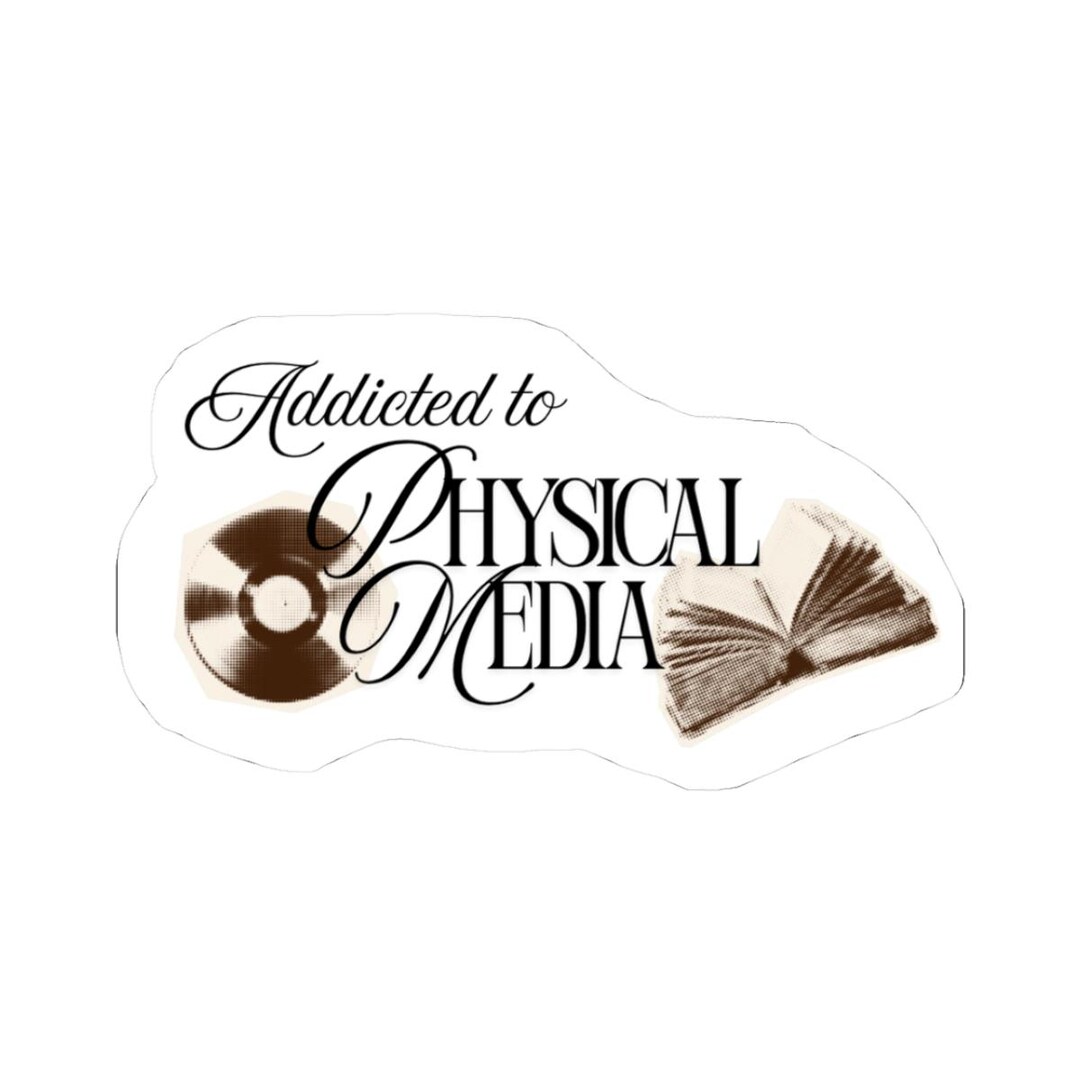 Addicted to Physical Media Sticker | Vinyl Kiss-cut Laptop Decal - Etsy