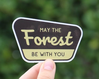 May The Forest Be With You - Waterproof Vinyl Sticker, UV resistant Decal